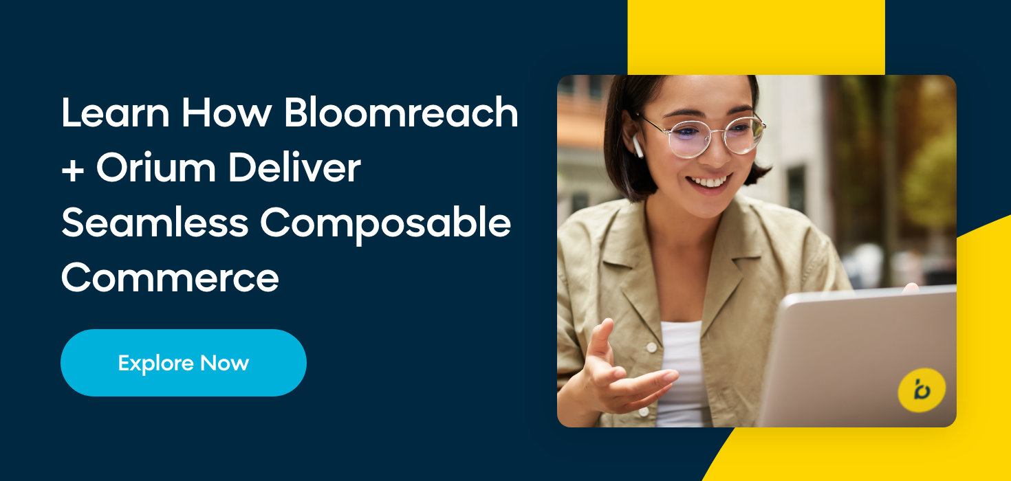 Learn how Bloomreach and Orium deliver seamless composable commerce