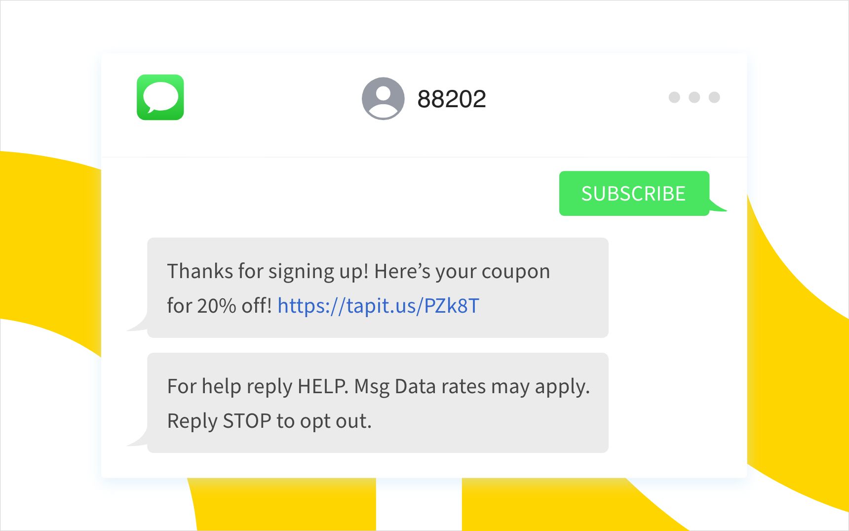 A script for an opt-in SMS message. It’s a good idea to have an opt-in SMS message campaign built into your consent process